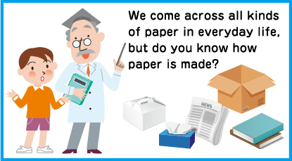 We come across all kinds of paper in everyday life, but do you know how paper is made?